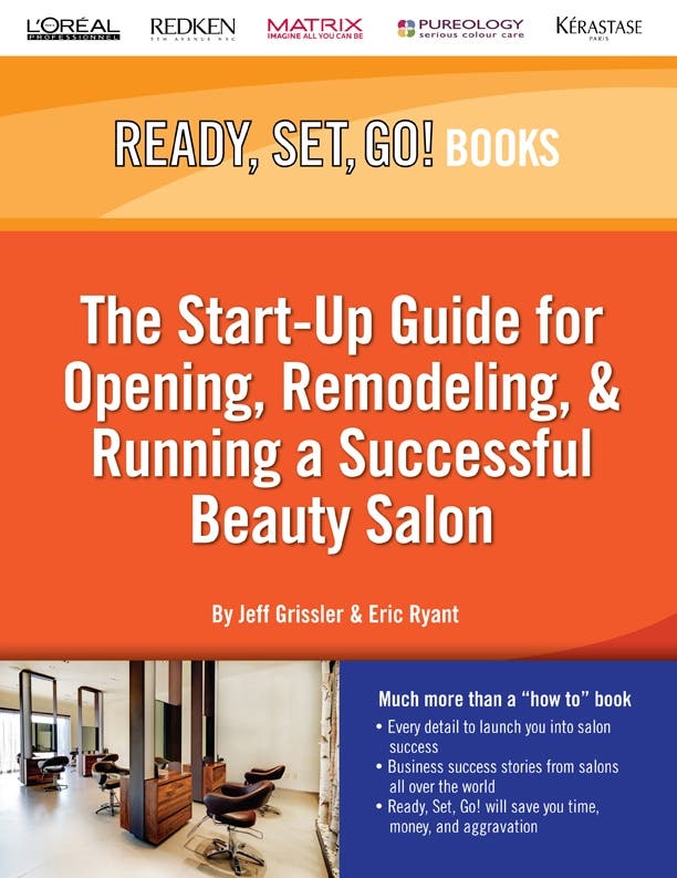 Ready, Set, Go! The Start-Up Guide for Opening, Remodeling, & Running a Successful Beauty Salon